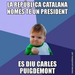 LA REPÚBLICA CATALANA NOMÉS TÉ UN PRESIDENT ES DIU CARLES PUIGDEMONT