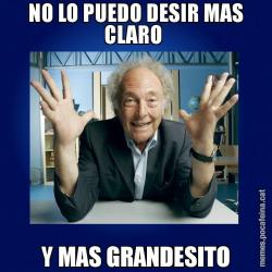 NO LO PUEDO DESIR MAS CLARO  Y MAS GRANDESITO
