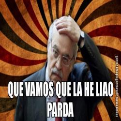 QUE VAMOS QUE LA HE LIAO PARDA