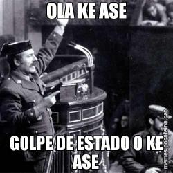 OLA KE ASE GOLPE DE ESTADO O KE ASE