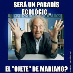 SERÀ UN PARADÍS ECOLÒGIC... EL "OJETE" DE MARIANO?