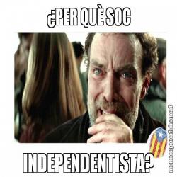 ¿PER QUÈ SOC  INDEPENDENTISTA?