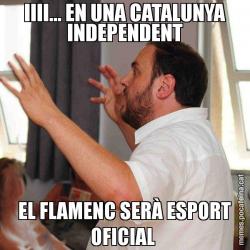 IIII... EN UNA CATALUNYA INDEPENDENT EL FLAMENC SERÀ ESPORT OFICIAL