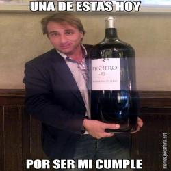 UNA DE ESTAS HOY POR SER MI CUMPLE