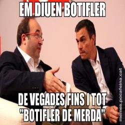 EM DIUEN BOTIFLER DE VEGADES FINS I TOT "BOTIFLER DE MERDA"