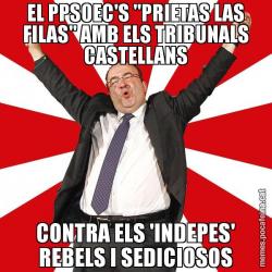 EL PPSOEC'S "PRIETAS LAS FILAS" AMB ELS TRIBUNALS CASTELLANS CONTRA ELS 'INDEPES' REBELS I SEDICIOSOS