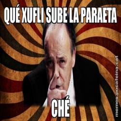 QUÉ XUFLI SUBE LA PARAETA CHÉ