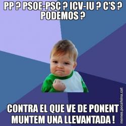 PP ? PSOE-PSC ? ICV-IU ? C'S ? PODEMOS ? CONTRA EL QUE VE DE PONENT MUNTEM UNA LLEVANTADA !