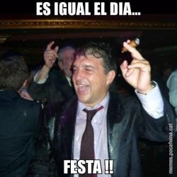 ES IGUAL EL DIA... FESTA !!