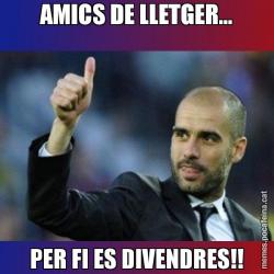 AMICS DE LLETGER... PER FI ES DIVENDRES!!