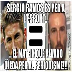 SERGIO RAMOS ÉS PER A L'ESPORT... ...EL MATEIX QUE ALVARO OJEDA PER AL PERIODISME!!!