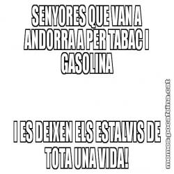 SENYORES QUE VAN A ANDORRA A PER TABAC I GASOLINA I ES DEIXEN ELS ESTALVIS DE TOTA UNA VIDA!