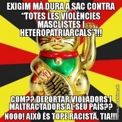 EXIGIM MÀ DURA A SAC CONTRA “TOTES LES VIOLÈNCIES MASCLISTES I HETEROPATRIARCALS”!!! COM?? DEPORTAR VIOLADORS I MALTRACTADORS AL SEU PAÍS?? NOOO! AIXÒ ÉS TOPE RACISTÄ, TIA!!!