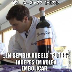 4 ?      4 = 3 + 2 ?   1+5??? ..EM SEMBLA QUE ELS "PUTUS" INDEPES EM VOLEN EMBOLICAR...
