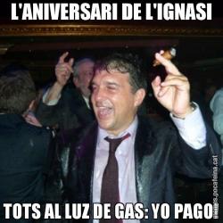 L'ANIVERSARI DE L'IGNASI TOTS AL LUZ DE GAS: YO PAGO!
