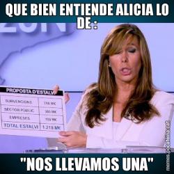 QUE BIEN ENTIENDE ALICIA LO DE : "NOS LLEVAMOS UNA"