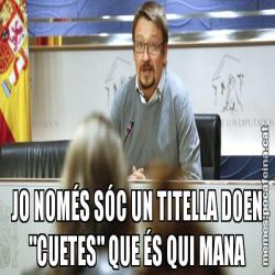 JO NOMÉS SÓC UN TITELLA D0EN "CUETES" QUE ÉS QUI MANA
