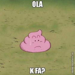 OLA K FA?