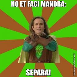 NO ET FACI MANDRA: SEPARA!