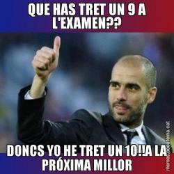 QUE HAS TRET UN 9 A L'EXAMEN?? DONCS YO HE TRET UN 10!!A LA PRÓXIMA MILLOR
