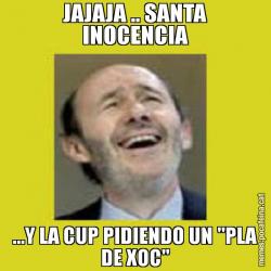JAJAJA .. SANTA INOCENCIA ...Y LA CUP PIDIENDO UN "PLA DE XOC"