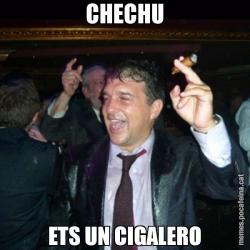 CHECHU ETS UN CIGALERO