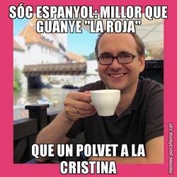 SÓC ESPANYOL: MILLOR QUE GUANYE "LA ROJA" QUE UN POLVET A LA CRISTINA
