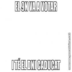 EL 9N VA A VOTAR I TÉ EL DNI CADUCAT