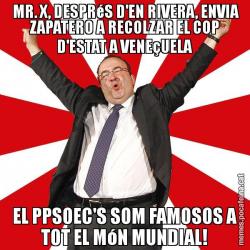 MR. X, DESPRéS D'EN RIVERA, ENVIA ZAPATERO A RECOLZAR EL COP D'ESTAT A VENEçUELA EL PPSOEC'S SOM FAMOSOS A TOT EL MóN MUNDIAL!