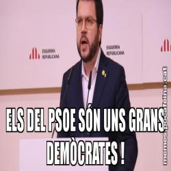 ELS DEL PSOE SÓN UNS GRANS DEMÒCRATES !