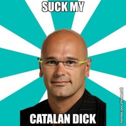 SUCK MY CATALAN DICK