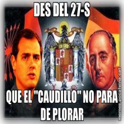 DES DEL 27-S QUE EL "CAUDILLO" NO PARA DE PLORAR