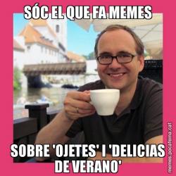 SÓC EL QUE FA MEMES SOBRE 'OJETES' I 'DELICIAS DE VERANO'