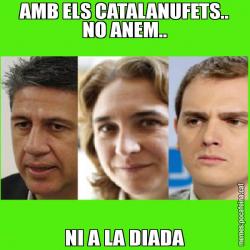 AMB ELS CATALANUFETS.. NO ANEM.. NI A LA DIADA