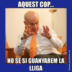 AQUEST COP... NO SÉ SI GUANYAREM LA LLIGA