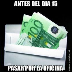 ANTES DEL DIA 15 PASAR POR LA OFICINA