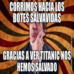CORRIMOS HACIA LOS BOTES SALVAVIDAS GRACIAS A VER TITANIC NOS HEMOS SALVADO