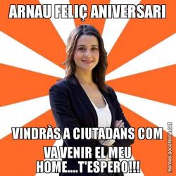 ARNAU FELIÇ ANIVERSARI VINDRÀS A CIUTADANS COM VA VENIR EL MEU HOME....T'ESPERO!!!