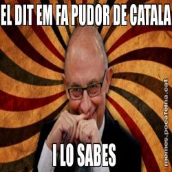 EL DIT EM FA PUDOR DE CATALA I LO SABES