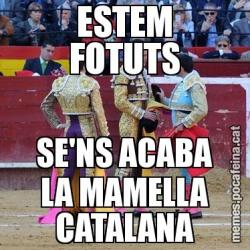 ESTEM FOTUTS SE'NS ACABA LA MAMELLA CATALANA