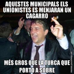 AQUESTES MUNICIPALS ELS UNIONISTES ES MENJARAN UN CAGARRO MÉS GROS QUE LA TURCA QUE PORTO A SOBRE