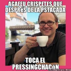 AGAFEU CRISPETES QUE DESPRéS DE LA PSTACADA TOCA EL PRESSINGCHACóN