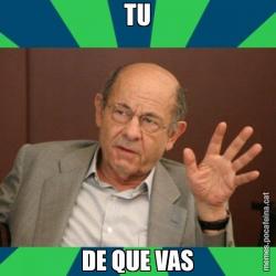 TU DE QUE VAS