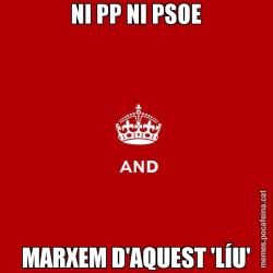 NI PP NI PSOE MARXEM D'AQUEST 'LÍU'