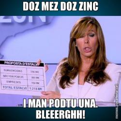 DOZ MEZ DOZ ZINC I MAN PODTU UNA. BLEEERGHH!