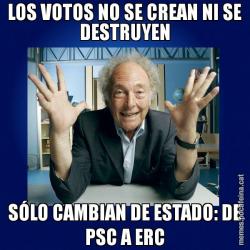 LOS VOTOS NO SE CREAN NI SE DESTRUYEN SÓLO CAMBIAN DE ESTADO: DE PSC A ERC