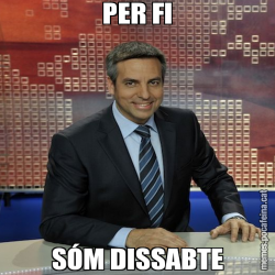 PER FI SÓM DISSABTE