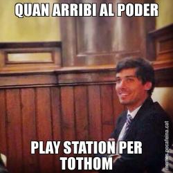 QUAN ARRIBI AL PODER PLAY STATION PER TOTHOM