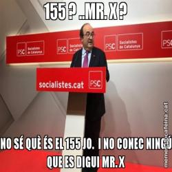 155 ? ..MR. X ? NO SÉ QUÈ ÉS EL 155 JO.  I NO CONEC NINGÚ QUE ES DIGUI MR. X