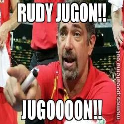 RUDY JUGON!! JUGOOOON!!